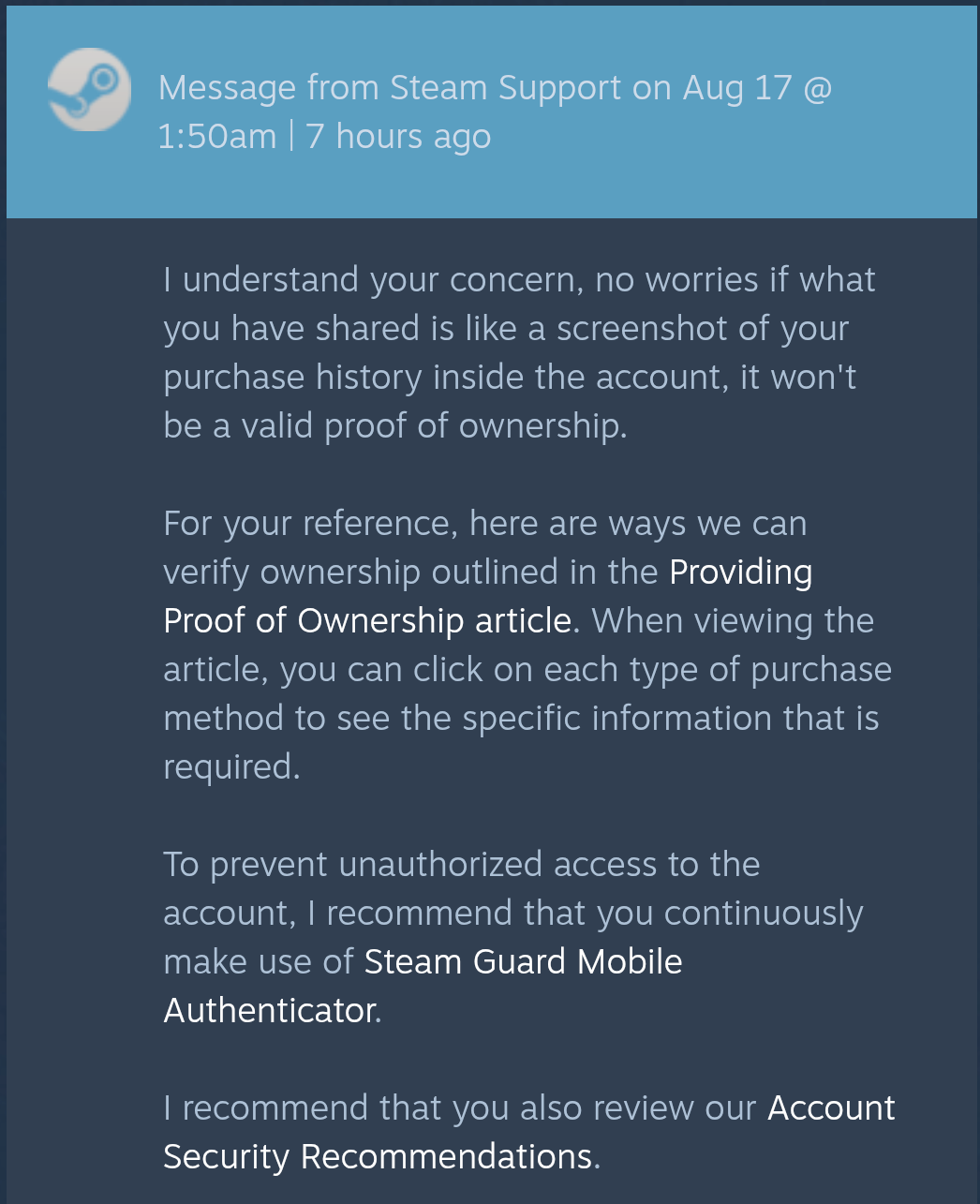 I understand your concern, no worries if what you have shared is like a screenshot of your purchase history inside the account, it won't be a valid proof of ownership.